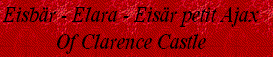Eisbär - Elara - Eisär petit Ajax 
Of Clarence Castle
