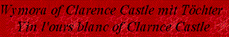Wymora of Clarence Castle mit Töchter
 Yin l'ours blanc of Clarnce Castle