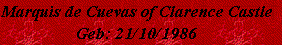 Marquis de Cuevas of Clarence Castle
Geb: 21/10/1986